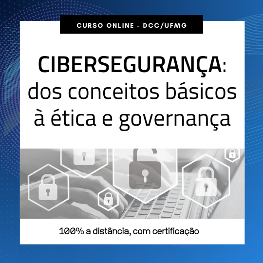 Curso – Cibersegurança: Dos Conceitos a Ética e Governança