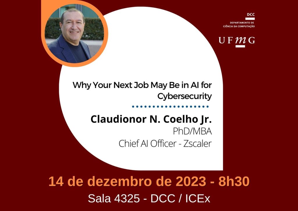 Palestra | Why Your Next Job May Be in AI for Cybersecurity | Claudionor N. Coelho Jr., Chief Al Officer, Zscaler