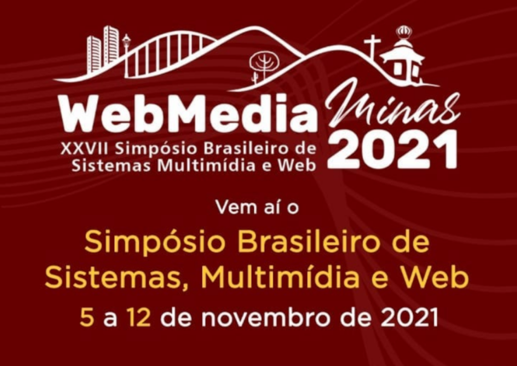 XXVII Simpósio Brasileiro de Sistemas Multimídia e Web 2021 promove intercâmbios científico e técnico entre alunos, pesquisadores e profissionais da área